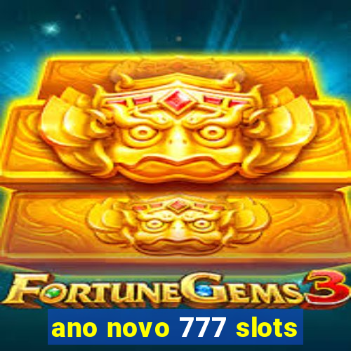 ano novo 777 slots